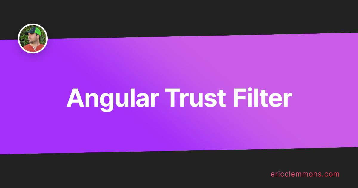 Angular Trust Filter / Eric Clemmons